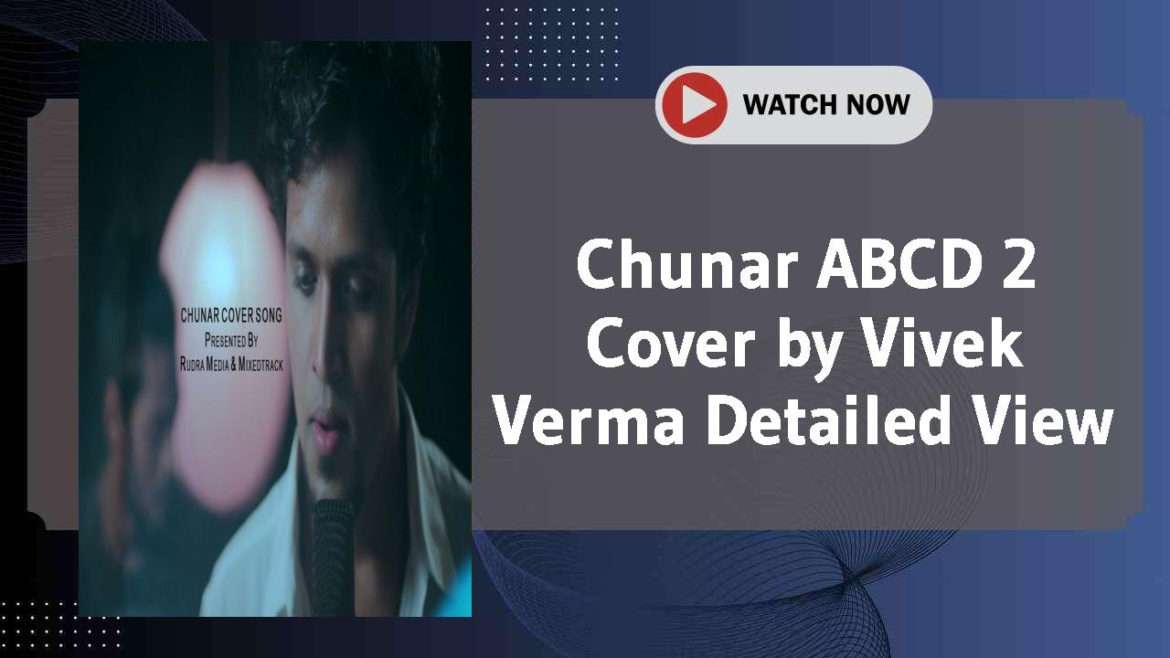 Chunar ABCD 2 Cover by Vivek Verma